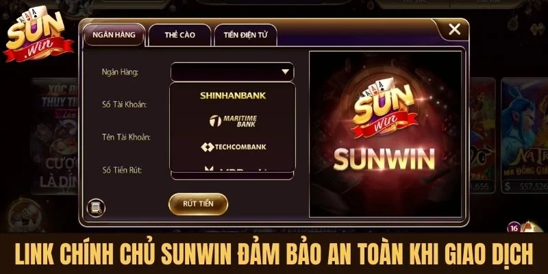 Link chính chủ Sunwin đảm bảo an toàn khi giao dịch