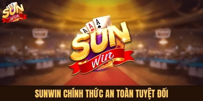 Sunwin chính thức an toàn tuyệt đối